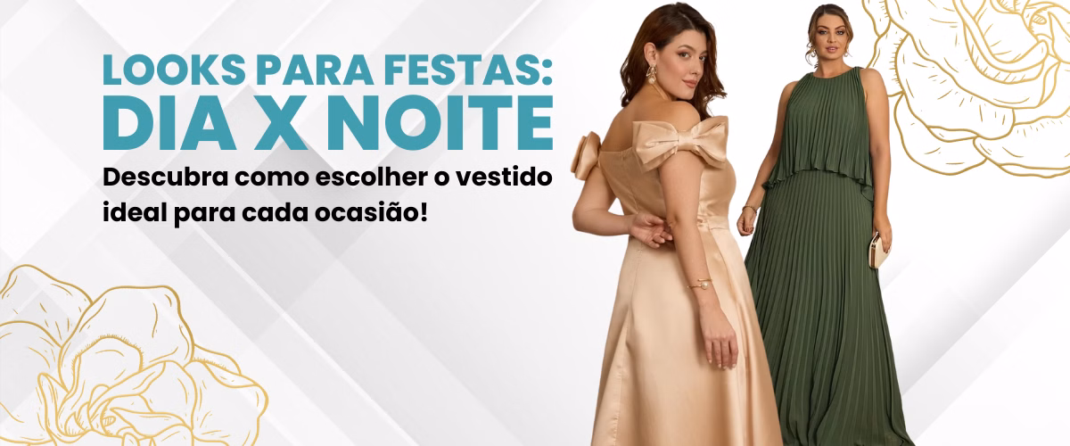 LOOK DIA X NOITE PARA FESTAS
